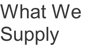 What We  Supply