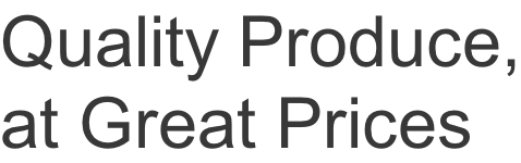 Quality Produce, at Great Prices